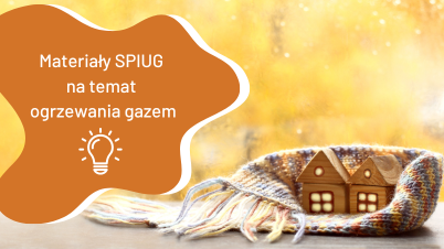 SPIUG - Ogrzewanie gazem to nadal dobry wybór!