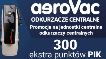 SANTECH - Dodatkowe 300 punktów PIK za zakup odkurzaczy centralnych aeroVac!