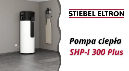 STIEBEL ELTRON - Nowoczesność i oszczędność w jednym – pompa ciepła SHP-I 300 Plus